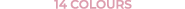 14 COLOURS